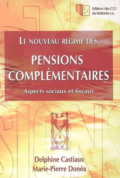 Le nouveau régime des pensions complémentaires : aspects sociaux et fiscaux