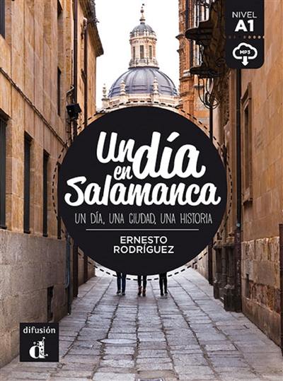 Un dia en Salamanca : un dia, une ciudad, una historia : nivel A1