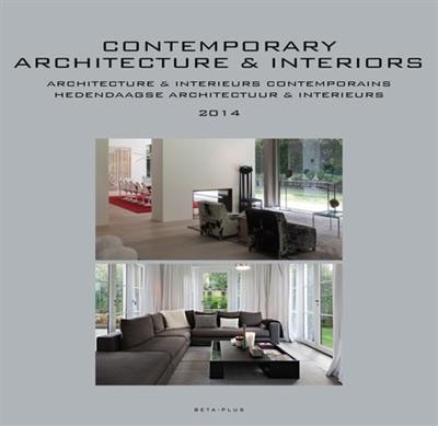 Architecture & intérieurs contemporains : annuaire 2014. Contemporary architecture & interiors : yearbook 2014. Hedendaagse architectuur & interieurs : jaarboek 2014