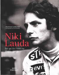 Niki Lauda : tel qu'ils l'ont vu : 1949-2019
