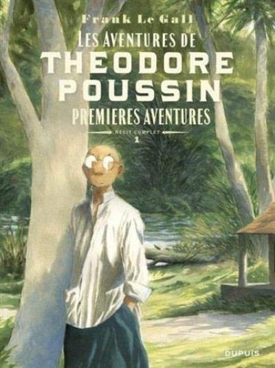 Les aventures de Théodore Poussin : récit complet. Vol. 1. Premières aventures