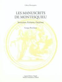 Les manuscrits de Montesquieu : secrétaires, écritures, datations