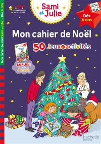 Mon cahier de Noël Sami et Julie : dès 6 ans : 50 jeux et activités