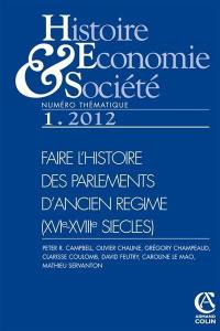 Histoire, économie & société, n° 1 (2012). Faire l'histoire des parlements d'Ancien Régime (XVIe-XVIIIe siècles)