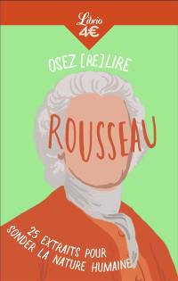 Osez (re)lire Rousseau : 25 extraits pour sonder la nature humaine