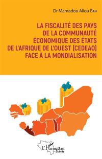 La fiscalité des pays de la Communauté économique des Etats de l'Afrique de l'Ouest (CEDEAO) face à la mondialisation