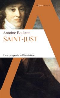 Saint-Just : l'archange de la Révolution