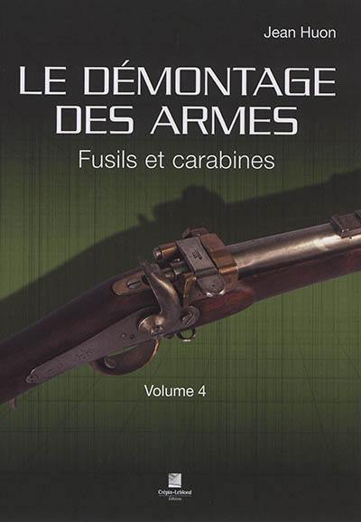 Le démontage des armes. Vol. 4. Fusils et carabines