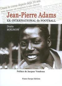 Jean-Pierre Adams : ex-international de football : dans le coma depuis déjà 24 ans, son épouse est toujours à son chevet