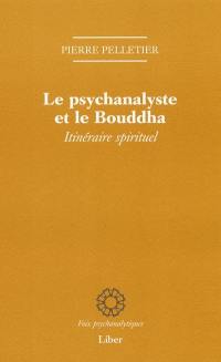 Le psychanalyste et le Bouddha : itinéraire spirituel