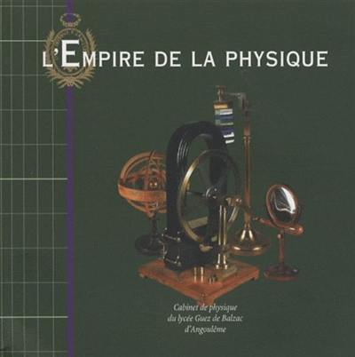 L'empire de la physique : cabinet de physique du lycée Guez de Balzac d'Angoulême