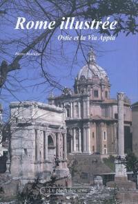 Rome illustrée : le Vatican, la via Appia et Ostie