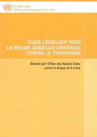 Guide législatif pour le régime juridique universel contre le terrorisme