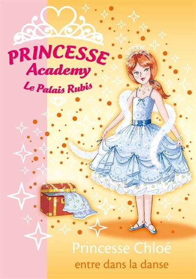 Princesse academy. Vol. 13. Princesse Chloé entre dans la danse