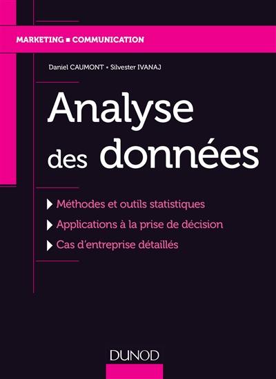Analyse des données : méthodes et outils statistiques, applications à la prise de décision, cas d'entreprise détaillés
