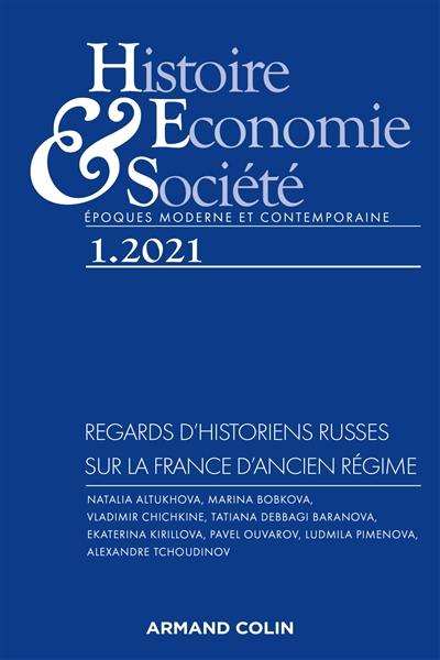 Histoire, économie & société, n° 1 (2021). Regards d'historiens russes sur la France d'Ancien Régime