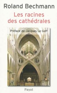 Les racines des cathédrales : l'architecture gothique, expression des conditions du milieu