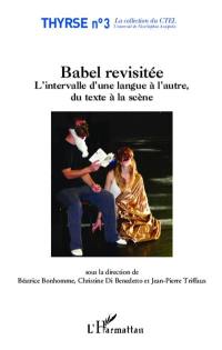 Babel revisitée : l'intervalle d'une langue à l'autre, du texte à la scène