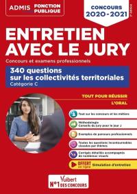 Entretien avec le jury : concours et examens professionnels : 340 questions sur les collectivités territoriales, catégorie C, concours 2020-2021