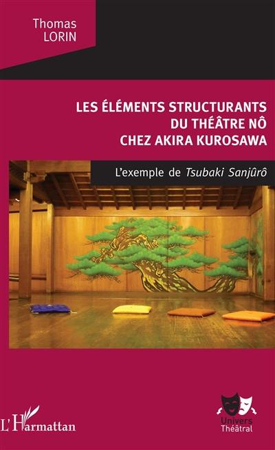 Les éléments structurants du théâtre nô chez Akira Kurosawa : l'exemple de Tsubaki Sanjûrô
