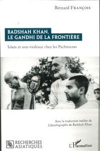 Badshah Khan, le Gandhi de la frontière : islam et non-violence chez les Pachtounes
