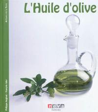 Huile d'olive : de l'arbre à la table