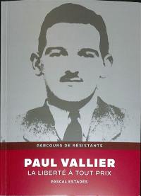 Paul Vallier : la liberté à tout prix