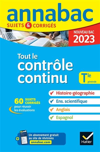 Tout le contrôle continu, terminale générale : histoire géographie, enseignement scientifique, anglais, espagnol : nouveau bac 2023