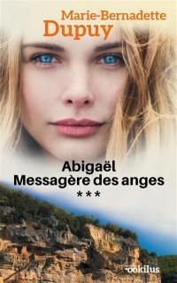 Abigaël : messagère des anges. Vol. 3