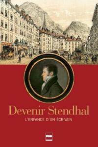 Devenir Stendhal : l'enfance d'un écrivain