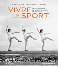 Vivre le sport : photographies de sport amateur en Bretagne