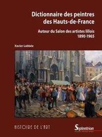 Dictionnaire des peintres des Hauts-de-France : autour du Salon des artistes lillois, 1890-1965