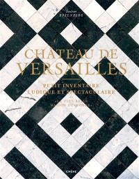 Château de Versailles : petit inventaire ludique et spectaculaire de la plus belle maison du monde