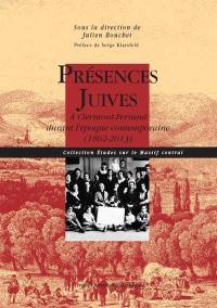 Présences juives : à Clermont-Ferrand durant l'époque contemporaine (1862-2013)