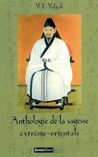 Anthologie de la sagesse extrême-orientale