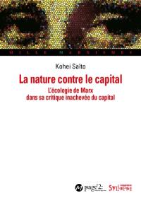 La nature contre le capital : l'écologie de Marx dans sa critique inachevée du capital