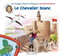 Les voyages d'Oscar et Margaux. Vol. 2. Le chevalier blanc : Languedoc-Roussillon
