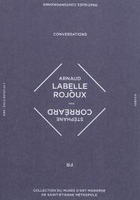 Arnaud Labelle-Rojoux : conversations. Arnaud Labelle-Rojoux : conversation