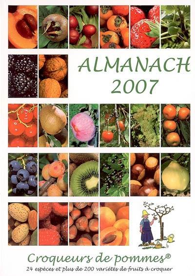 Almanach 2007 des Croqueurs de pommes : 24 espèces et plus de 200 variétés de fruits à croquer