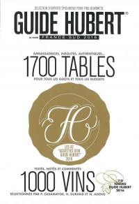 Guide Hubert France Sud 2016 : 1.700 tables ambassadrices, insolites, authentiques... pour tous les goûts et tous les budgets, avec 42 assiettes d'or : 1.000 vins testés, notés et commentés