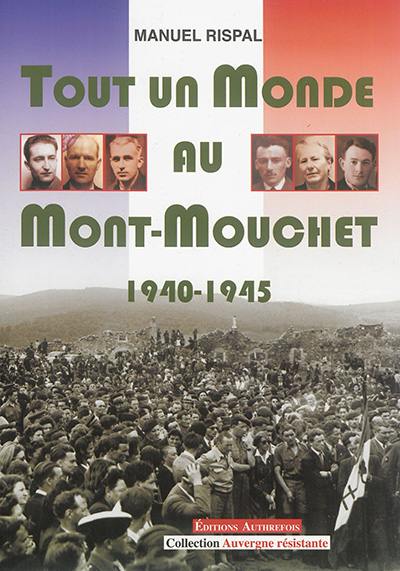 Tout un monde au Mont-Mouchet : 1940-1945
