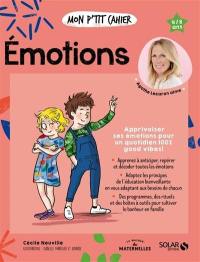 Mon p'tit cahier émotions : apprivoiser ses émotions pour un quotidien 100 % good vibes ! : 4-8 ans