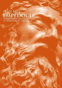 Empédocle : philosophie présocratique et spiritualité orientale