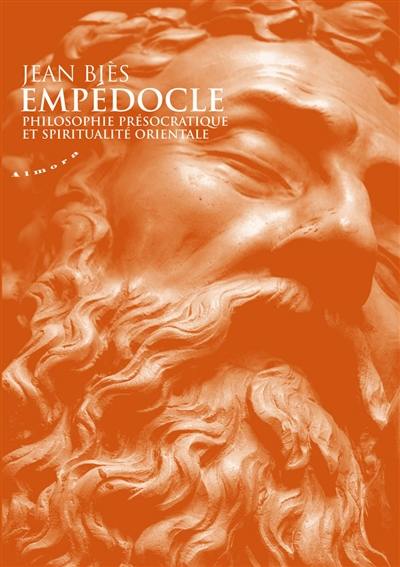 Empédocle : philosophie présocratique et spiritualité orientale