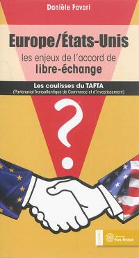 Europe-Etats-Unis : les enjeux de l'accord de libre-échange : les coulisses du TAFTA