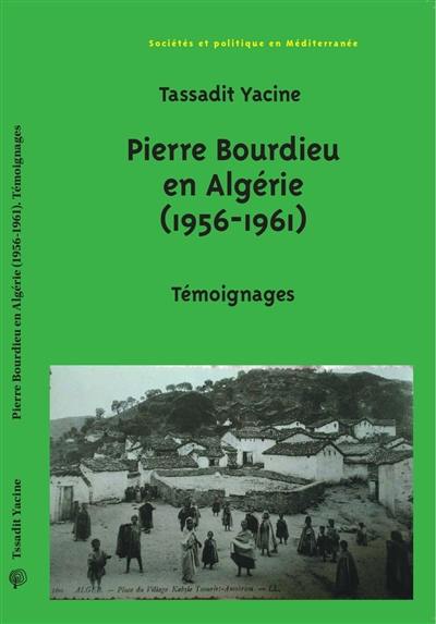 Pierre Bourdieu en Algérie (1956-1961) : témoignages