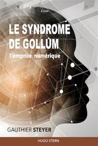 Le syndrome de Gollum : l'emprise numérique : essai