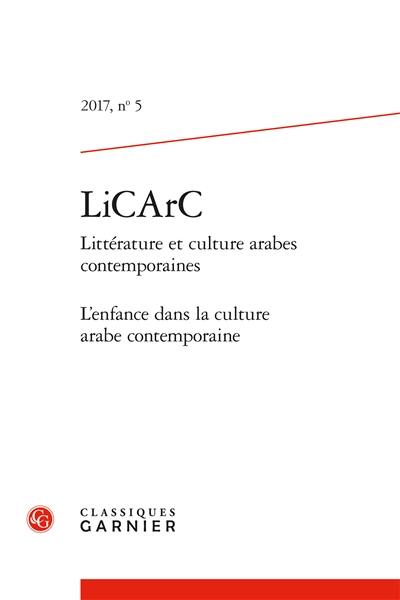 LiCArC : littérature et culture arabes contemporaines, n° 5. L'enfance dans la culture arabe contemporaine