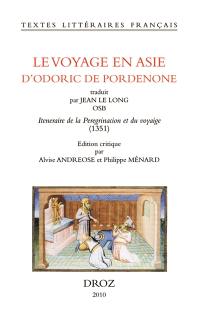 Le voyage en Asie d'Odoric de Pordenone : Iteneraire de la peregrinacion et du voyaige (1351)