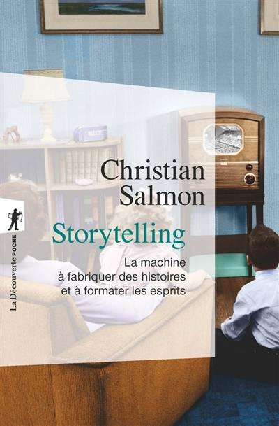 Storytelling : la machine à fabriquer des histoires et à formater les esprits